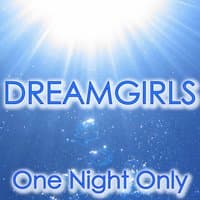 Dreamgirls: One Night Only