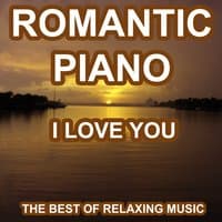 Romantic Piano - I Love You - The Best of Relaxing Music and Love Songs