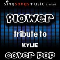 Flower (Tribute to Kylie)