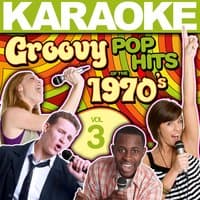 Karaoke Groovy Pop Hits of the 1970's, Vol. 3