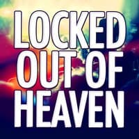 Locked Out of Heaven