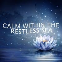 Calm Within the Restless Sea