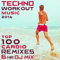 Techno Workout Music 2016 - Top 100 Cardio Remixes 6hr DJ Mix