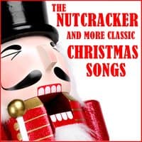 The Nutcracker and More Classic Christmas Songs