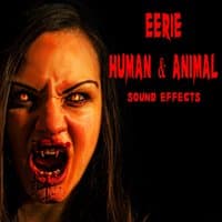 Eerie Human & Animal Sound Effects