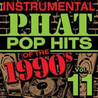 Instrumental Phat Pop Hits of the 1990's, Vol. 11