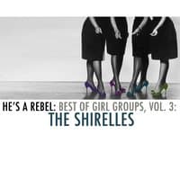 He's a Rebel: Best of Girl Groups, Vol. 3: The Shirelles