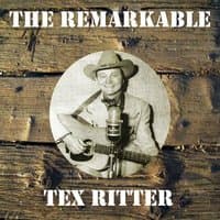 The Remarkable Tex Ritter