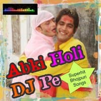 Abki Holi DJ Pe