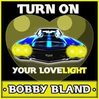 Turn on Your Love-Light: Bobby Bland