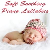 Soft Soothing Piano Lullabies