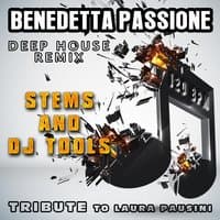 Benedetta passione : Deep House Remix, Stems and DJ Tools, Tribute to Laura Pausini