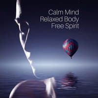 Calm Mind, Relaxed Body, Free Spirit: Soothing Music for Meditation, Yoga & Relaxation, Zone of Serenity Zen