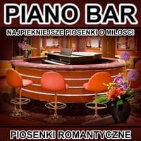 Piano Bar - Najpiękniejsze piosenki o miłości - Piosenki romantyczne