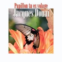 Papillon tu es volage