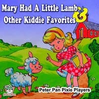 Mary Had a Little Lamb & Other Kiddie Favorites