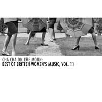 Cha Cha on the Moon: Best of British Women's Music, Vol. 11