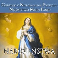 Godzinki o Niepokalanym Poczeciu Najswietszej Maryi Panny Nabozenstwa