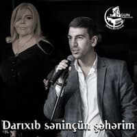 Darıxıb Səninçün Şəhərim