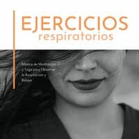 Ejercicios Respiratorios: Música de Meditación y Yoga para Observar la Respiración y Relajar