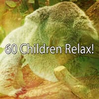 60 Children Relax!