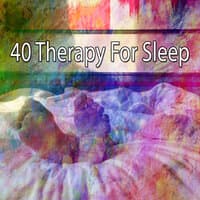 40 Therapy for Sleep