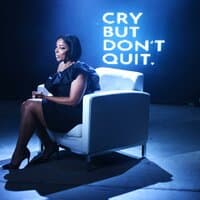 Cry But Don't Quit