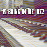 19 Bring In the Jazz