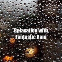 Relaxation with Fantastic Rain