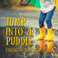 Jump into a Puddle - Dancing in the Rain Jazz Piano