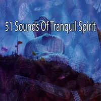 51 Sounds of Tranquil Spirit