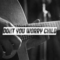 Don't You Worry Child