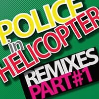 Police In Helicopter 2010 Remixes - Part 1