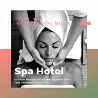 Spa Hotel: Relaxing Instrumental Music for Sauna, Massage, Self-worship, Ayurvedic rituals, Yoga, Indoor and Outdoor Pools