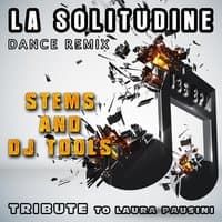 La solitudine : Dance Remix, Stems and DJ Tools, Tribute to Laura Pausini