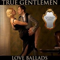 True Gentlemen: Love Ballads