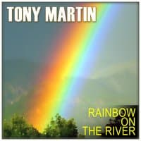 Tony Martin: Rainbow on the River