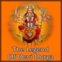 The Legend of Devi Durga