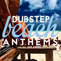 Dubstep Beach Anthems