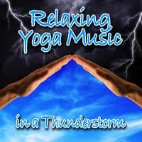 Relaxing Yoga Music in a Thunderstorm (Nature Sounds and Music)