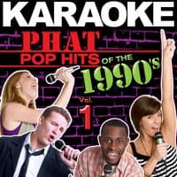 Karaoke Phat Pop Hits of the 1990's, Vol. 1