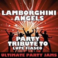 Lamborghini Angels (Party Tribute to Lupe Fiasco) - Single