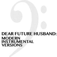 Dear Future Husband: Modern Instrumental Versions