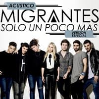 Migrantes (Solo un Poco Mas)