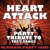 Heart Attack (Party Tribute to Trey Songz)