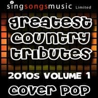 Greatest Country Tributes 2010s Volume 1