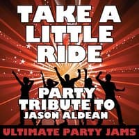 Take a Little Ride (Party Tribute to Jason Aldean) - Single