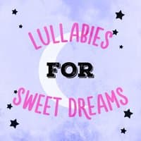 Lullabies for Sweet Dreams