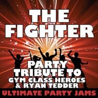 The Fighter (Party Tribute to Gym Class Heroes & Ryan Tedder)