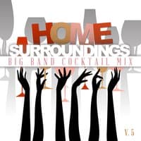 Home Surrounding: Big Band Cocktail Mix, Vol. 5